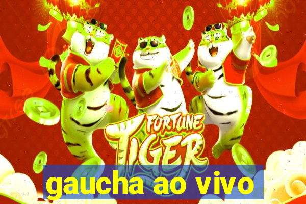 gaucha ao vivo